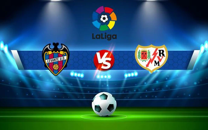 Levante vs Rayo Vallecano