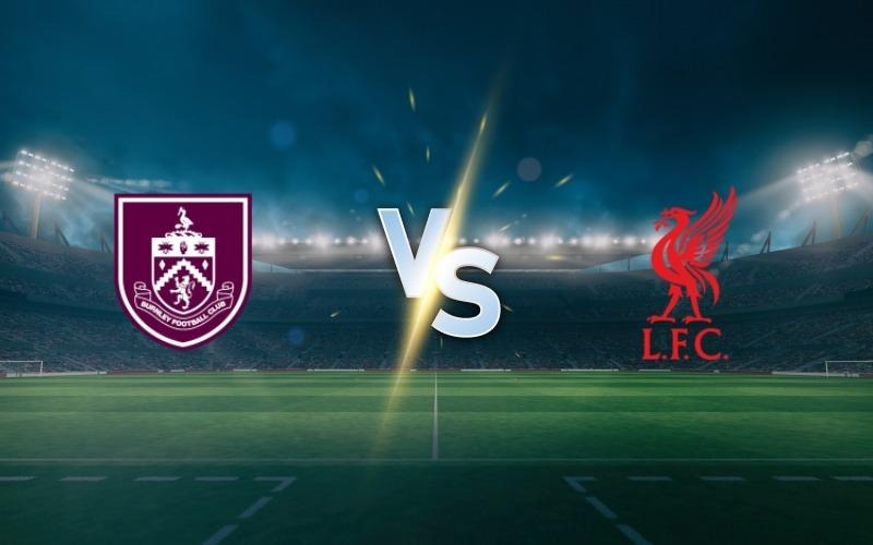 Màn so tài Burnley vs Liverpool