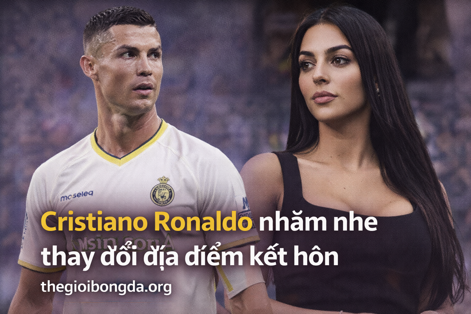 CR7 thay đổi địa điểm tổ chức đám cưới