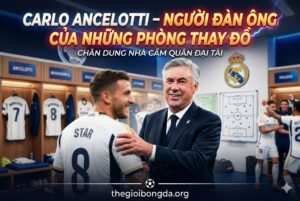 Carlo Ancelotti – Người đàn ông của những phòng thay đồ