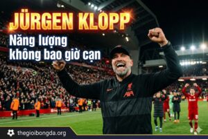 Jürgen Klopp – Năng lượng không bao giờ cạn