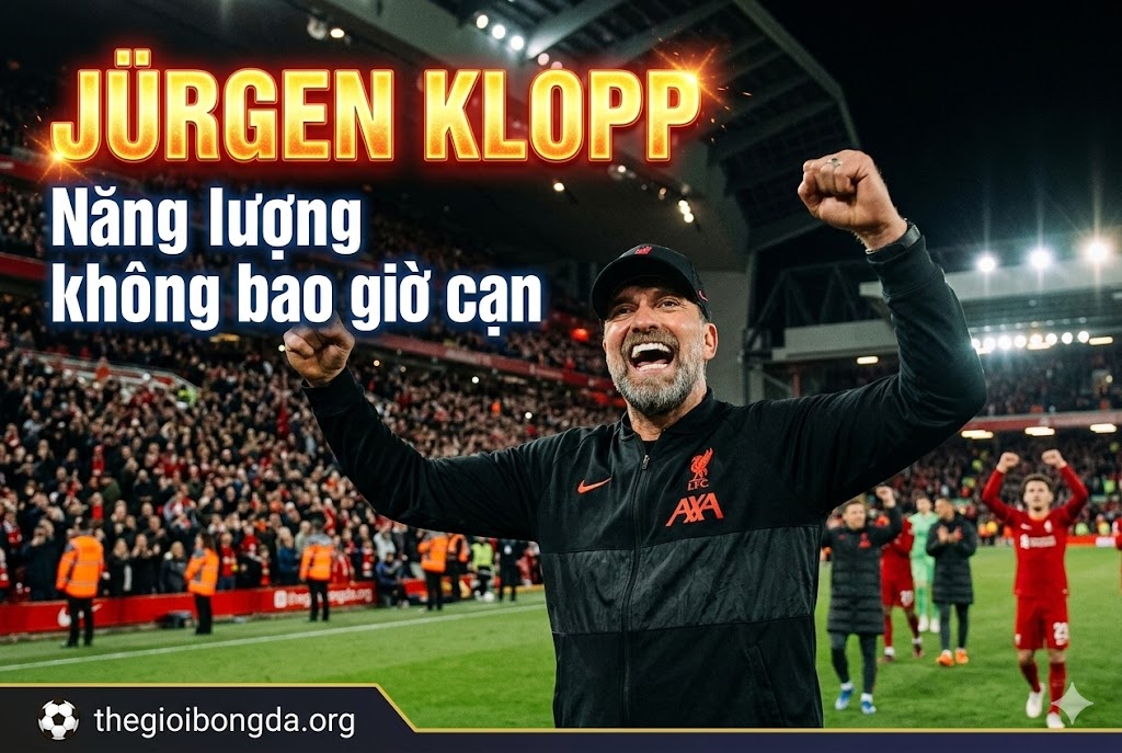 Jürgen Klopp – Năng lượng không bao giờ cạn