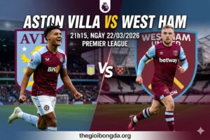 nhận định Aston Villa vs West Ham