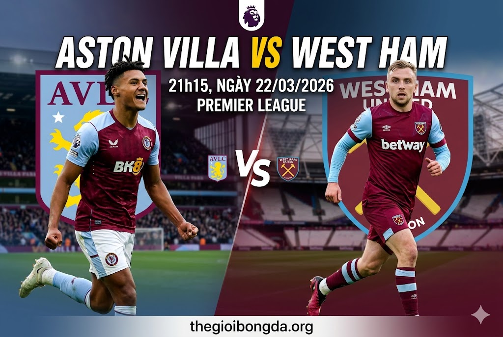 nhận định Aston Villa vs West Ham
