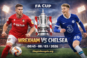 Nhận định Wrexham vs Chelsea