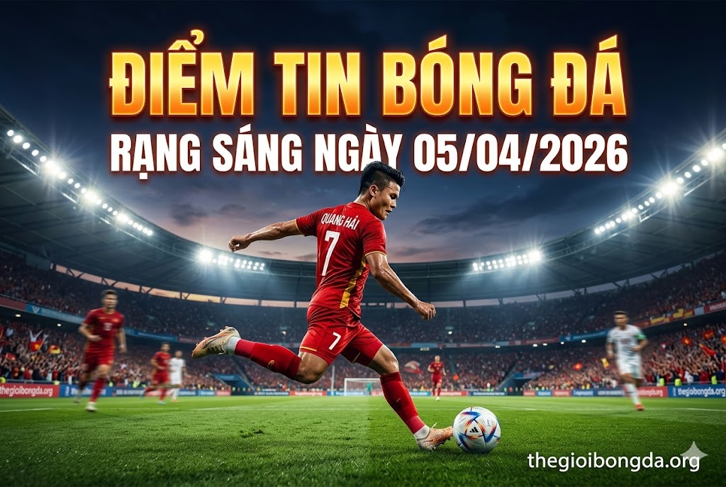 Điểm tin bóng đá rạng sáng ngày 05/04/2026
