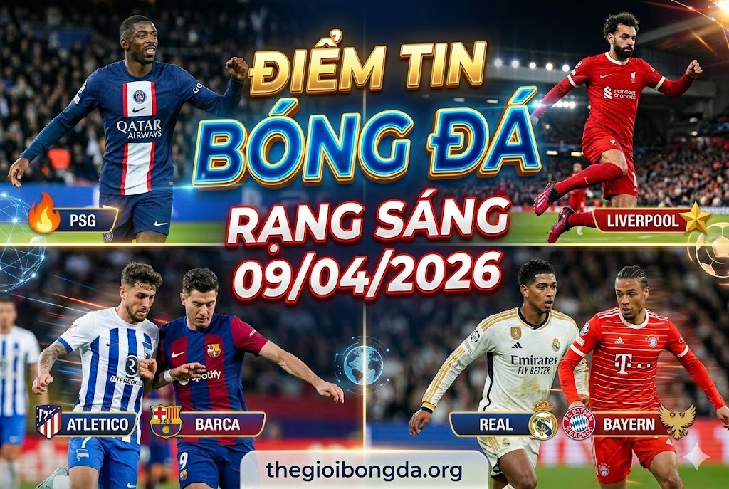 Điểm tin bóng đá rạng sáng ngày 09/04/2026