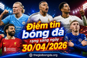 Điểm tin bóng đá rạng sáng ngày 30/04/2026