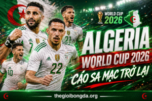 Algeria World Cup 2026: Cáo sa mạc trở lại