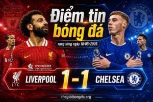 Điểm tin bóng đá rạng sáng ngày 10/05/2026