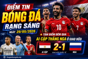 Điểm tin bóng đá rạng sáng ngày 29/05/2026