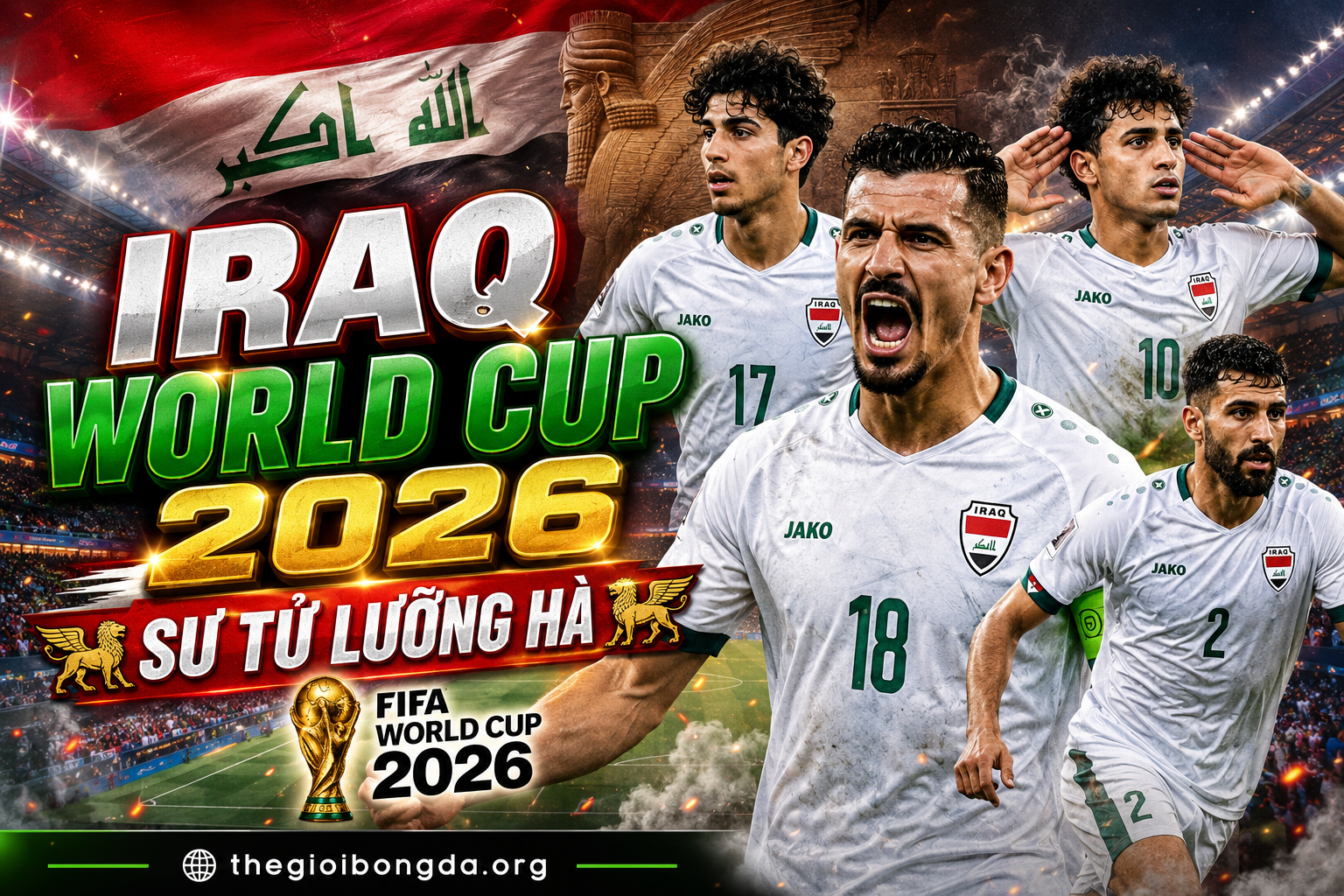 Iraq World Cup 2026: Sư tử Lưỡng Hà