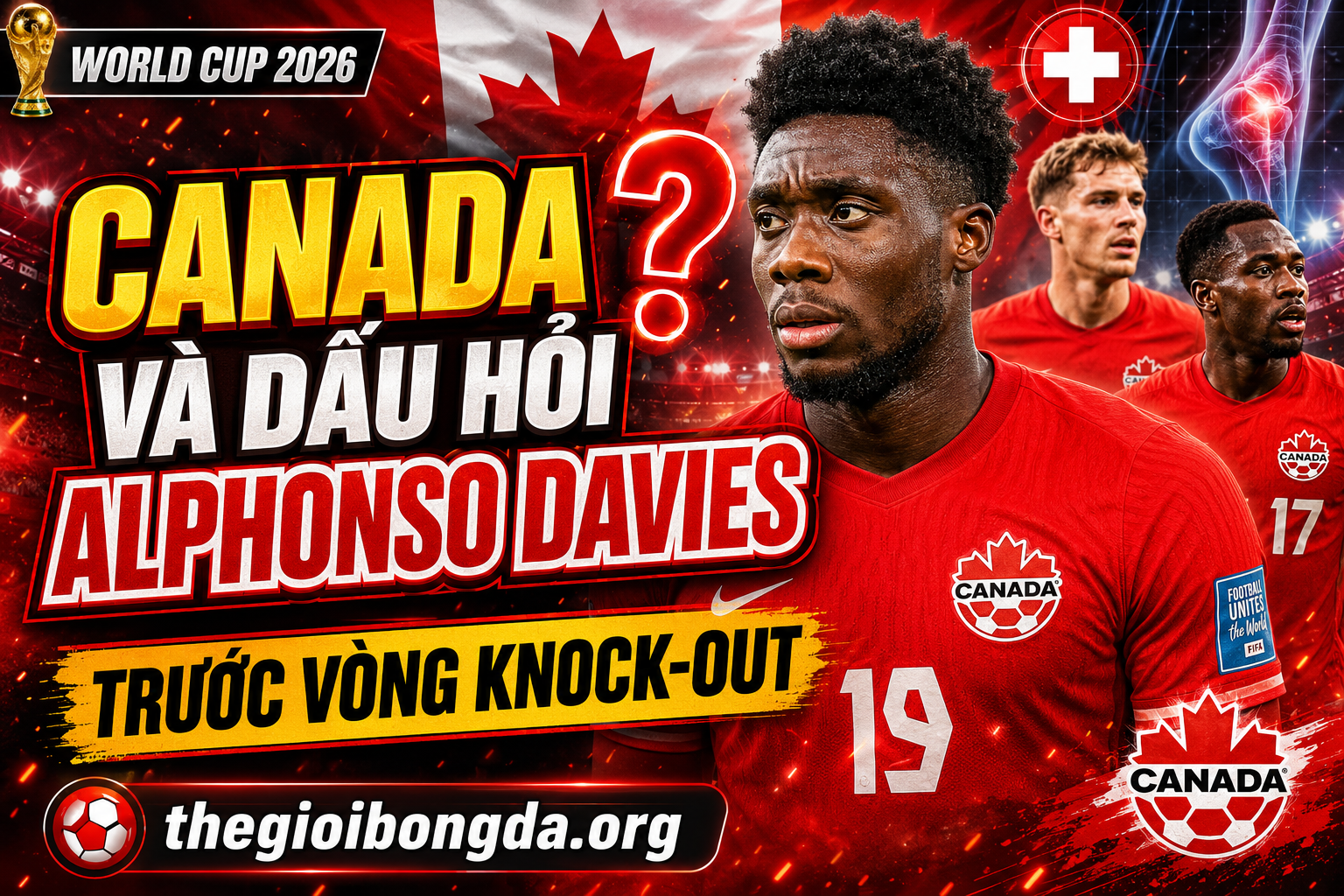 Canada và dấu hỏi Alphonso Davies trước vòng knock-out