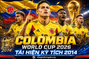 Colombia World Cup 2026: Tái hiện kỳ tích 2014