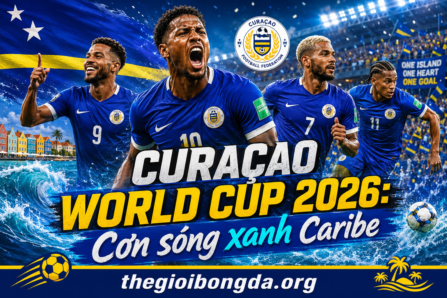 Curaçao World Cup 2026: Cơn sóng xanh Caribe