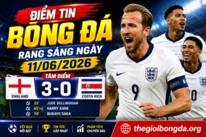 Điểm tin bóng đá rạng sáng ngày 11/06/2026