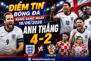 Điểm tin bóng đá rạng sáng ngày 18/06/2026