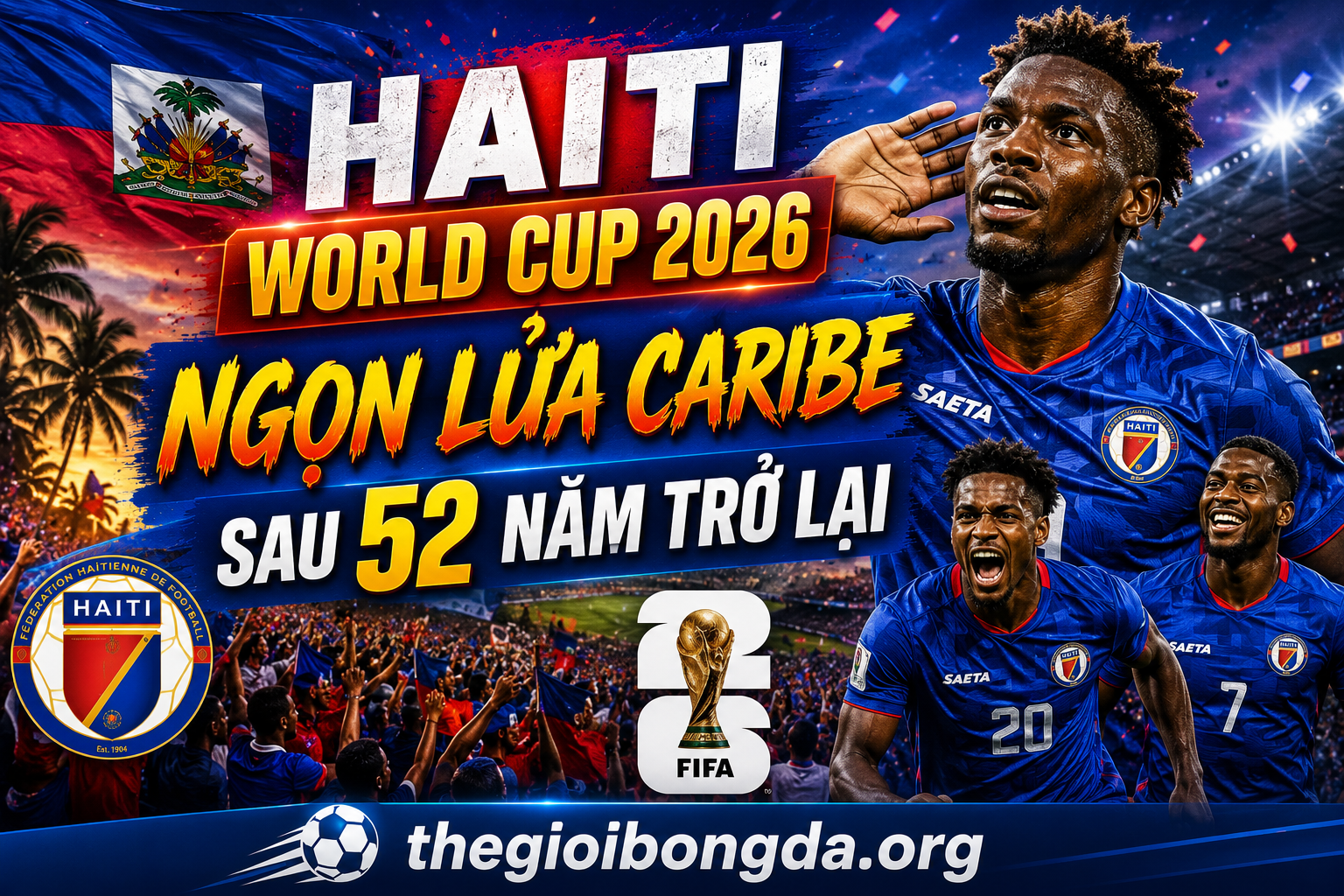 Haiti World Cup 2026: Ngọn lửa Caribe