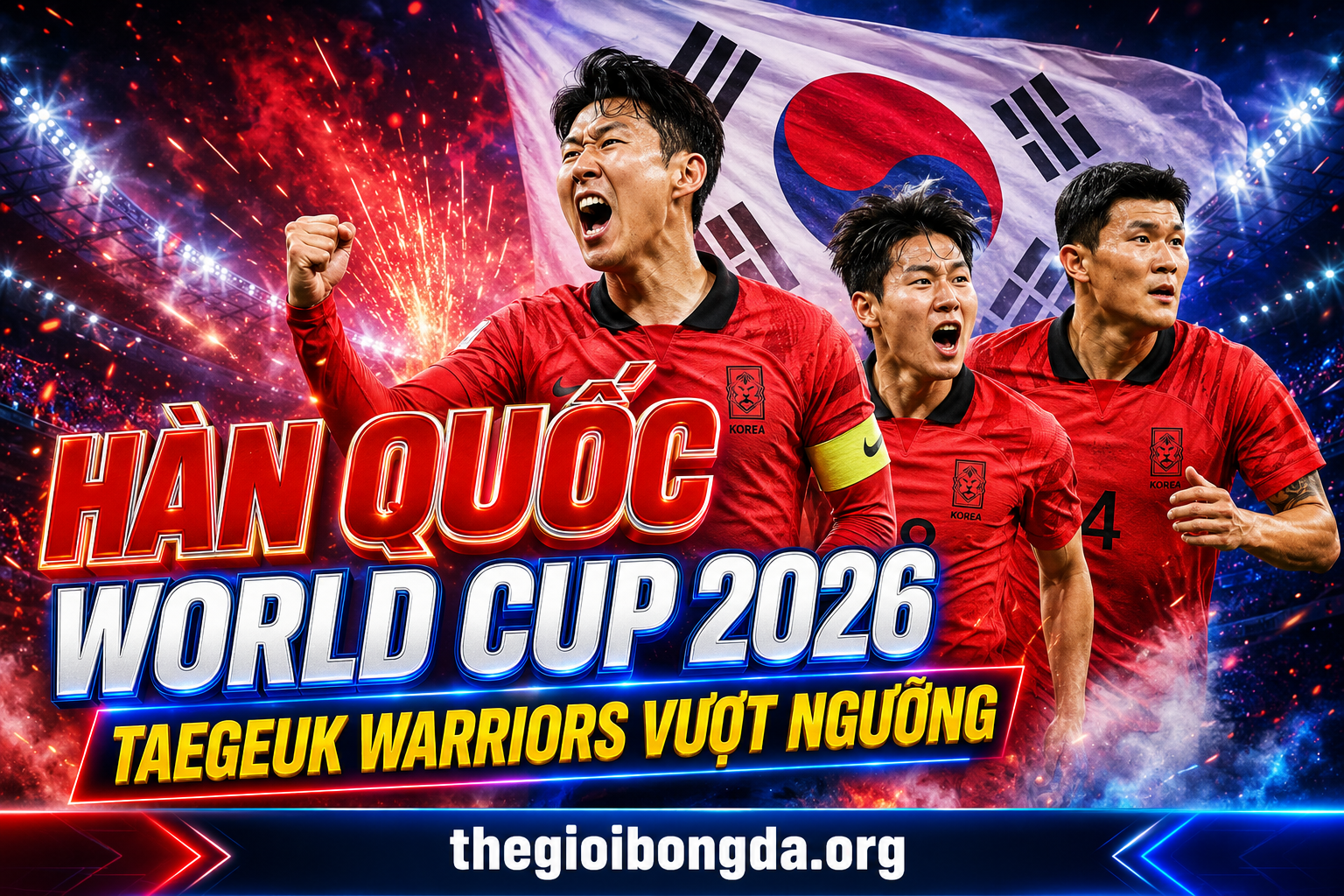 Hàn Quốc World Cup 2026: Taegeuk Warriors vượt ngưỡng