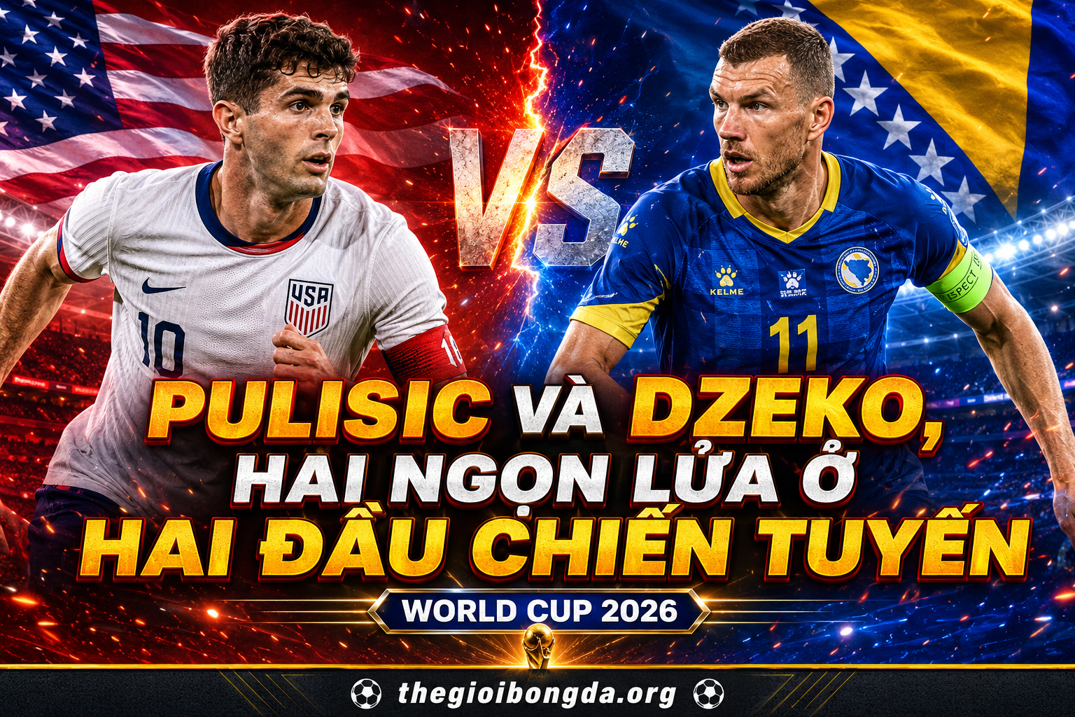 Pulisic và Dzeko, hai ngọn lửa ở hai đầu chiến tuyến