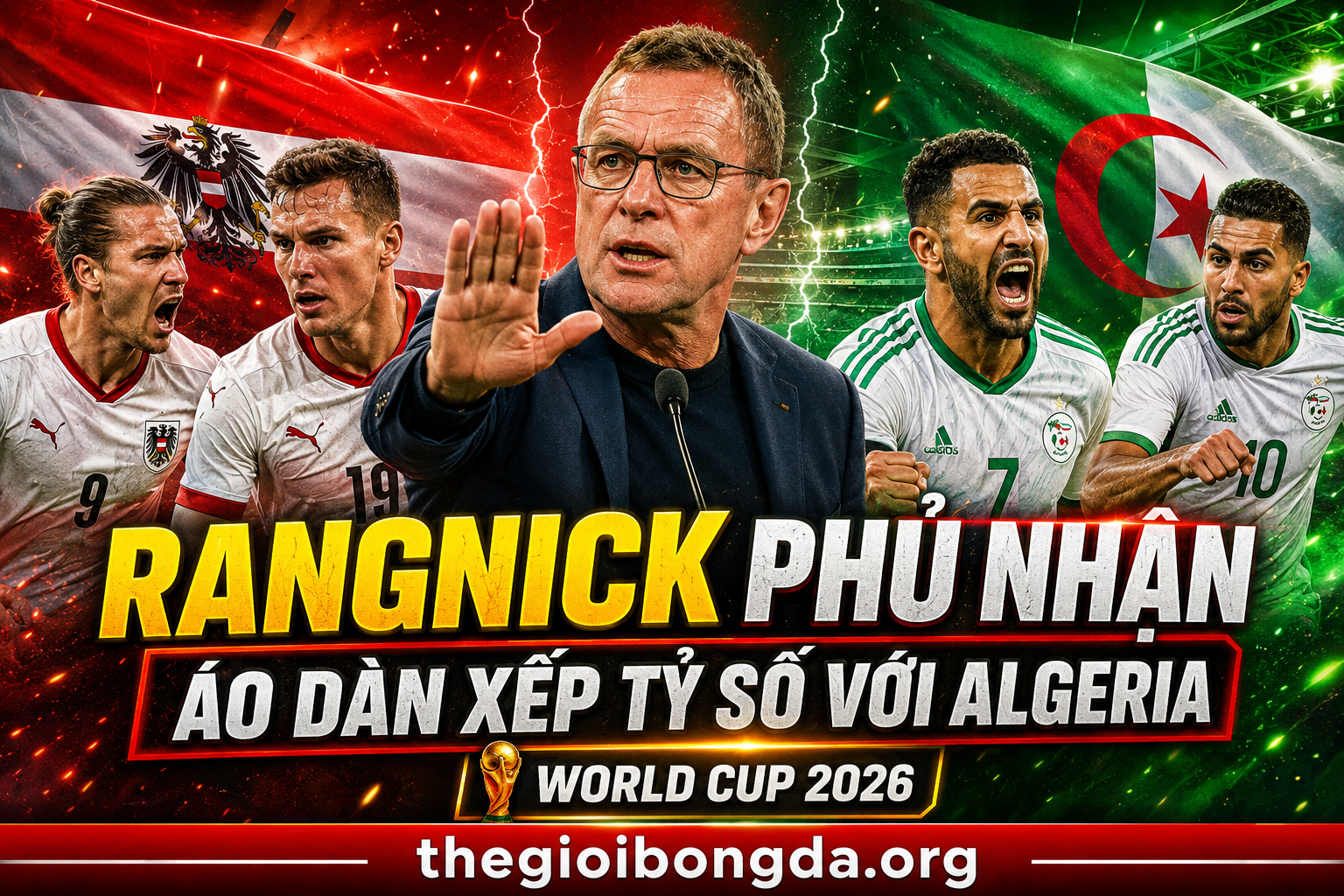 Rangnick phủ nhận Áo dàn xếp tỷ số với Algeria