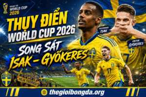 Thụy Điển World Cup 2026: Song sát Isak – Gyökeres