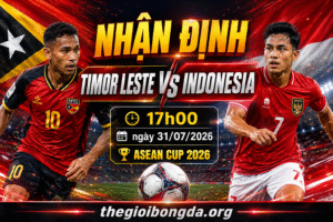 Nhận định Timor Leste vs Indonesia