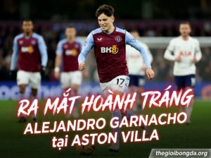 Alejandro Garnacho ra mắt Aston Villa