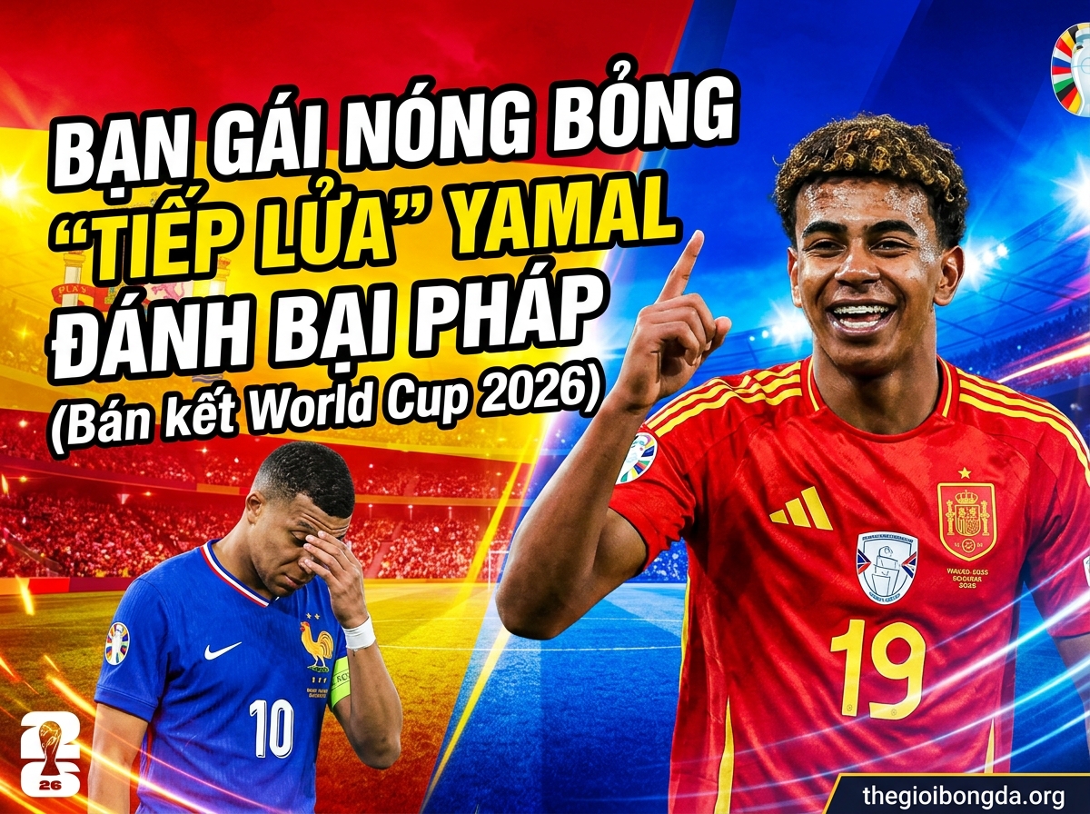 Bạn gái nóng bỏng tiếp lửa cho Yamal đánh bại Pháp