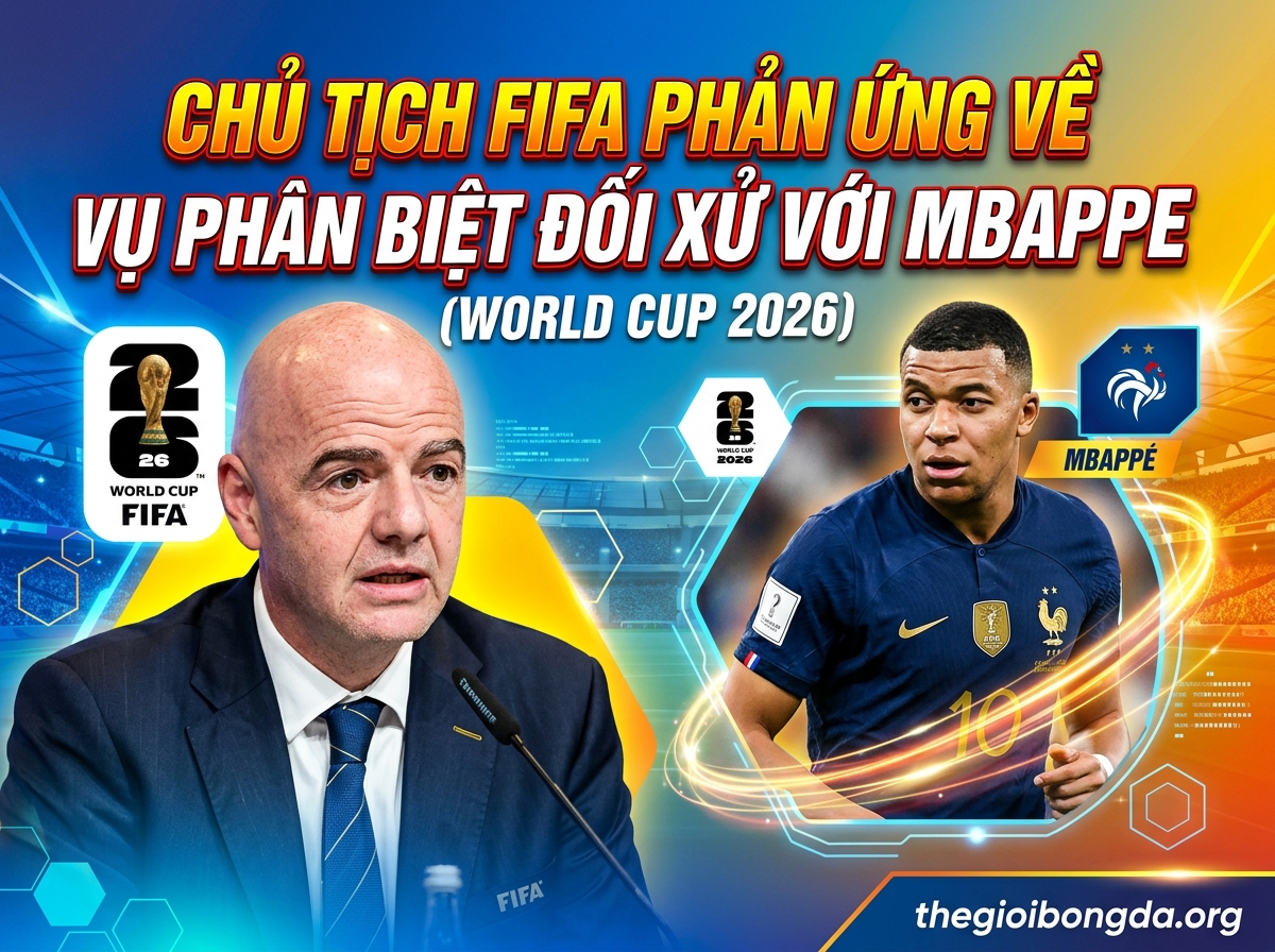 Chủ tịch FIFA lên tiếng sau scandal kỳ thị Mbappe