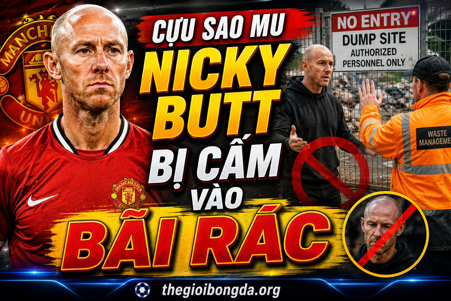 Cựu sao MU - Nicky Butt bị cấm vào bãi rác