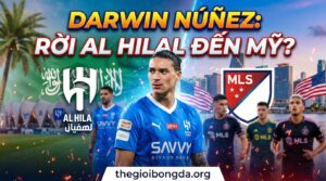 Darwin Nunez rục rịch rời Al Hilal sang Mỹ