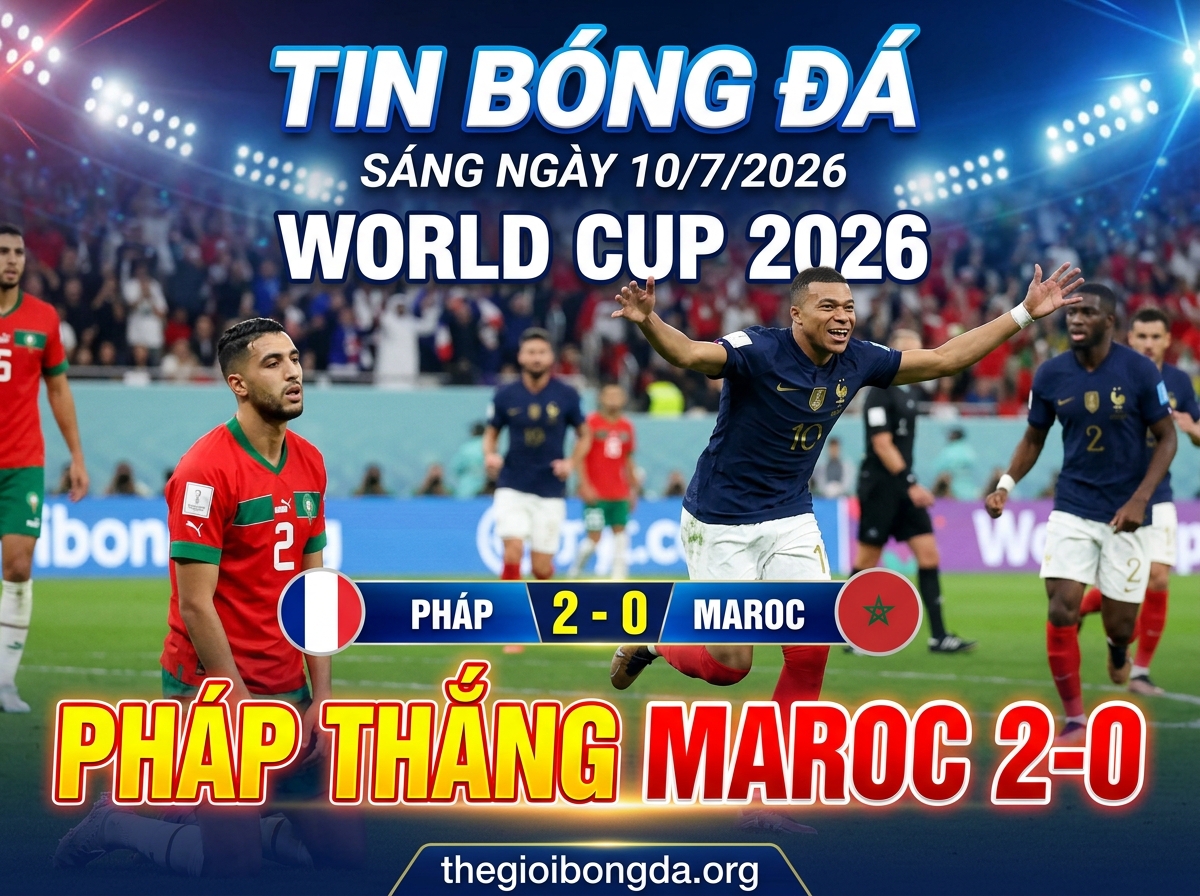 Điểm tin bóng đá rạng sáng ngày 10/07/2026