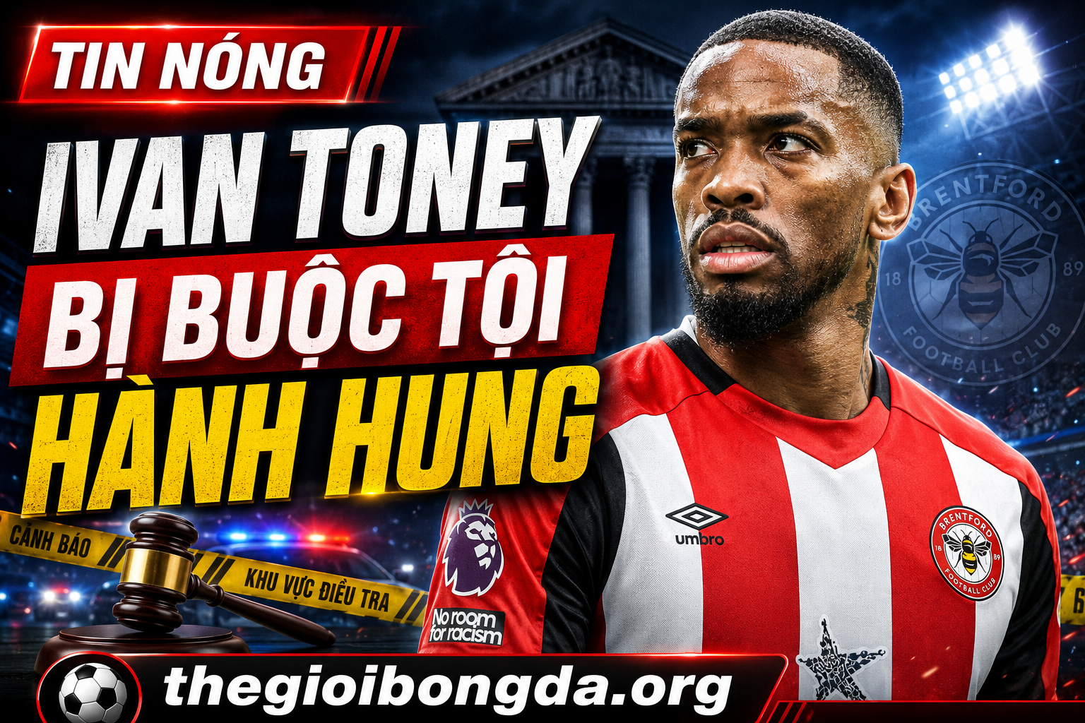 Ivan Toney bị buộc tội hành hung