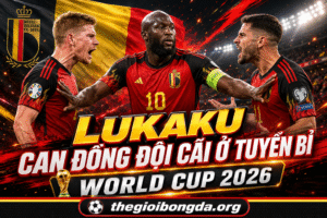 Lukaku can đồng đội cãi ở tuyển Bỉ