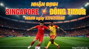 Nhận định Singapore vs Đông Timor, 18h00 ngày 27/07/2026