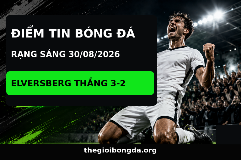 Ảnh điểm tin bóng đá rạng sáng 30/08/2026 với tâm điểm Elversberg hạ Leverkusen
