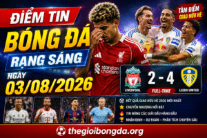 Điểm tin bóng đá rạng sáng ngày 03/08/2026