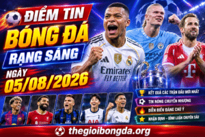 Điểm tin bóng đá rạng sáng ngày 05/08/2026