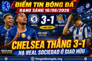 Điểm tin bóng đá rạng sáng ngày 16/08/2026