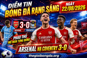 Điểm tin bóng đá rạng sáng ngày 22/08/2026