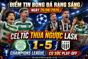 Điểm tin bóng đá rạng sáng ngày 26/08/2026