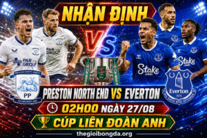 Nhận định Preston North End vs Everton