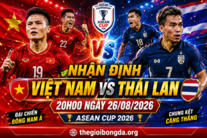 Nhận định Việt Nam vs Thái Lan
