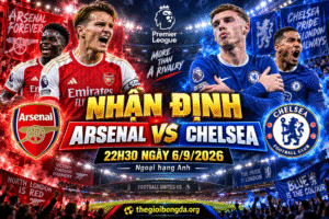Nhận định Arsenal vs Chelsea