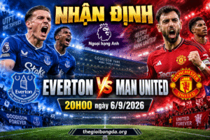 Nhận định Everton vs Man United